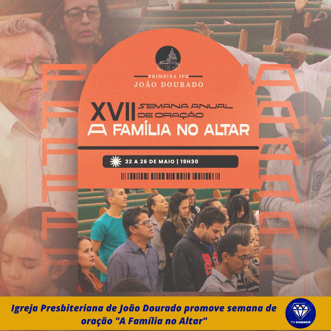 Igreja Presbiteriana de João Dourado promove semana de oração "A Família no Altar"