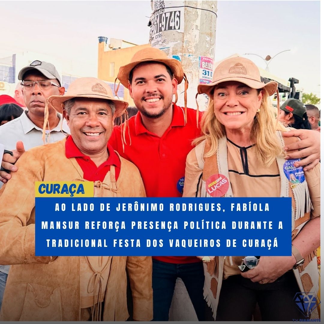 NOTICIAS DE CURAÇA: ​AO LADO DE JERÔNIMO RODRIGUES, FABÍOLA MANSUR REFORÇA PRESENÇA POLÍTICA DURANTE A TRADICIONAL FESTA DOS VAQUEIROS DE CURAÇÁ