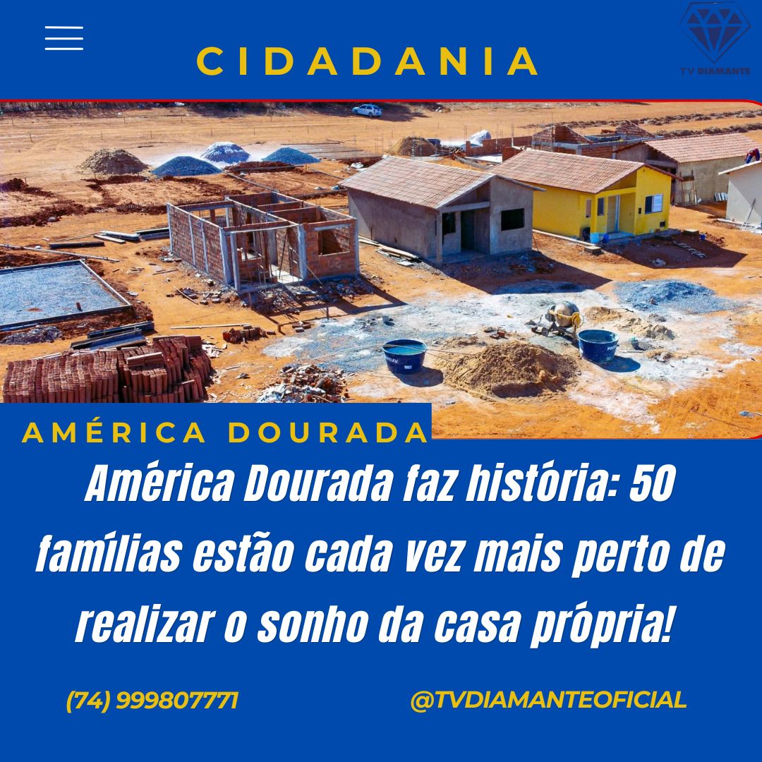 NOTICIAS DE AMÉRIDA DOURADA: América Dourada segue construindo sonhos e transformando vidas!
