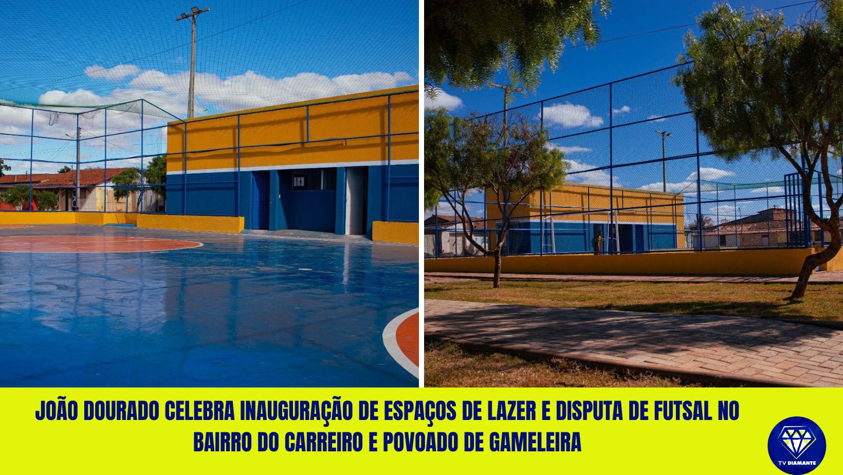 JOÃO DOURADO CELEBRA INAUGURAÇÃO DE ESPAÇOS DE LAZER E DISPUTA DE FUTSAL NO BAIRRO DO CARREIRO E POVOADO DE GAMELEIRA