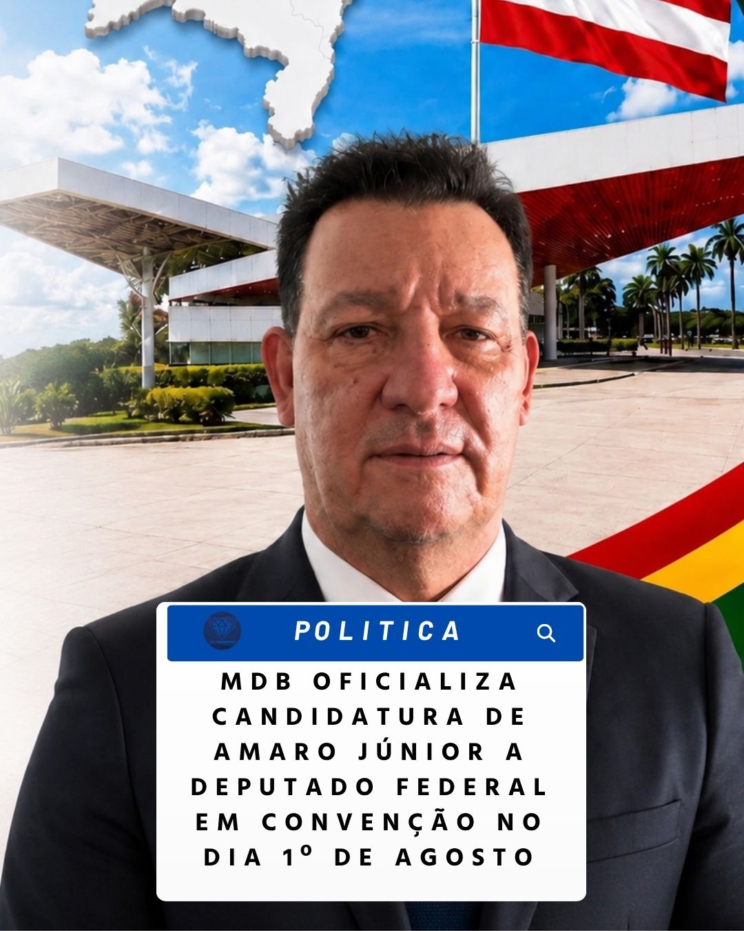 NOTICIAS DA POLITICA:  MDB OFICIALIZA CANDIDATURA DE AMARO JÚNIOR A DEPUTADO FEDERAL EM CONVENÇÃO NO DIA 1º DE AGOSTO