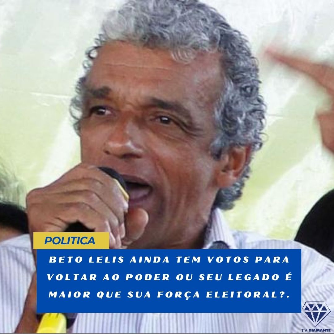 NOTICIAS DE IRECÊ:BETO LELIS AINDA TEM VOTOS PARA VOLTAR AO PODER OU SEU LEGADO É MAIOR QUE SUA FORÇA ELEITORAL?