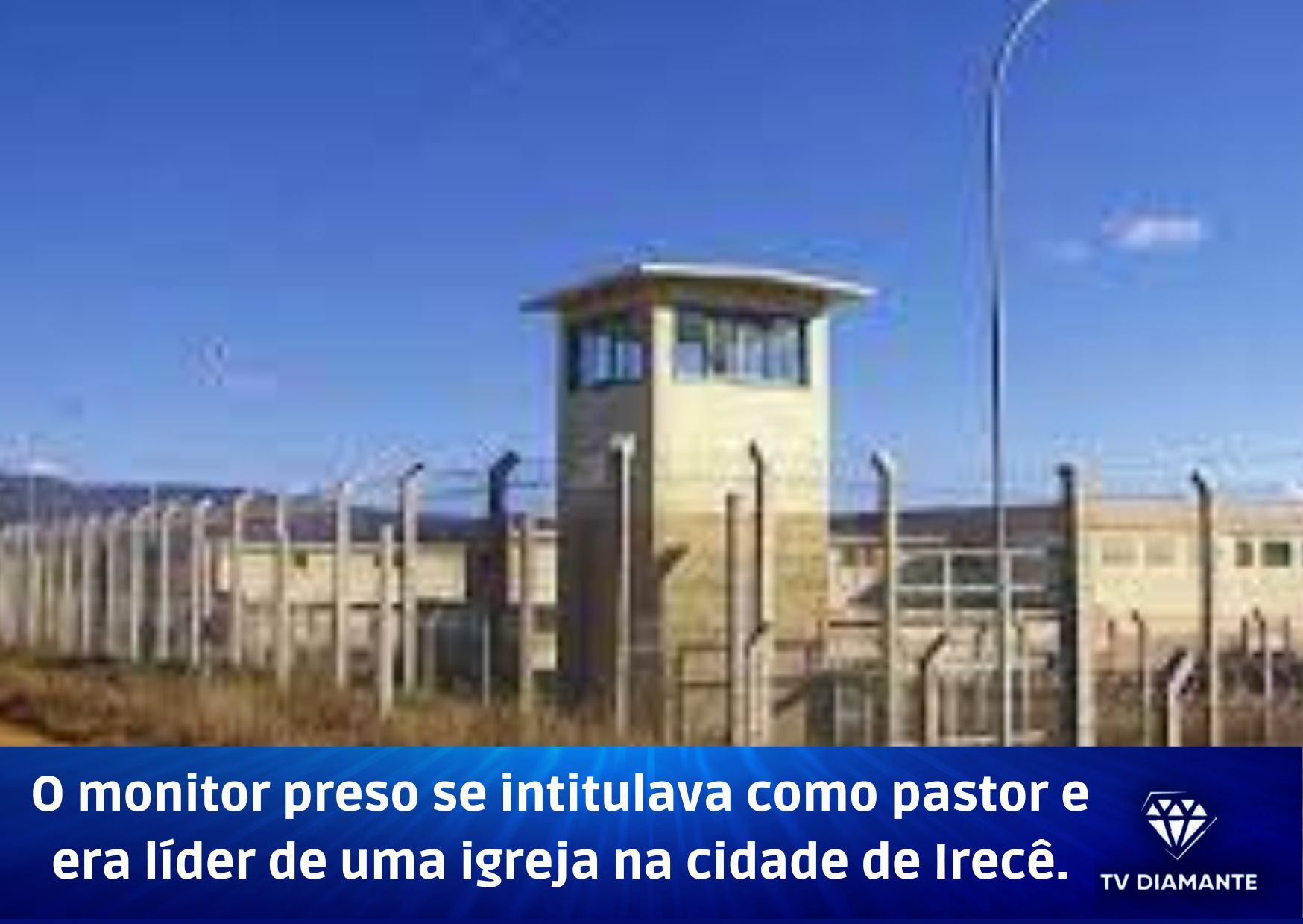 Monitor preso se intitulava como pastor e era lider de uma igreja na Cidade de Irecê