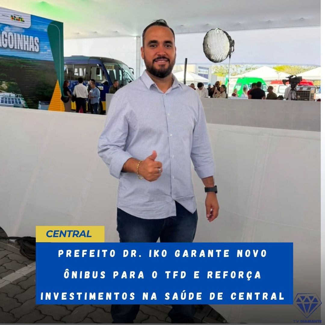 NOTICIAS DE CENTRAL:PREFEITO DR. IKO GARANTE NOVO ÔNIBUS PARA O TFD E REFORÇA INVESTIMENTOS NA SAÚDE DE CENTRAL