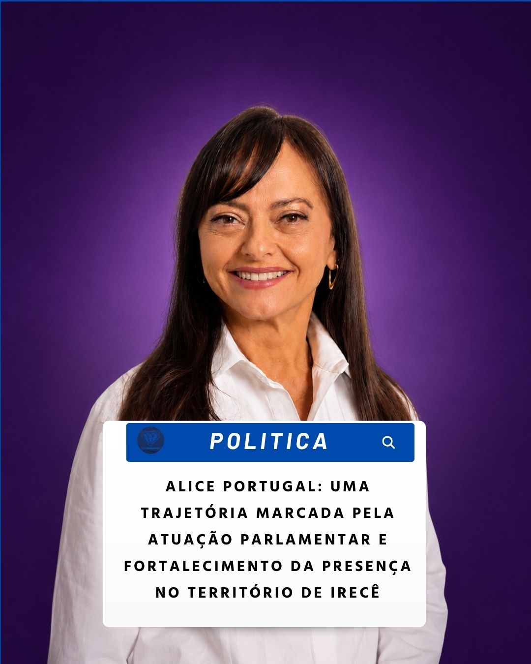 NOTICIAS DA POLITICA: Alice Portugal: uma trajetória marcada pela atuação parlamentar e fortalecimento da presença no Território de Irecê