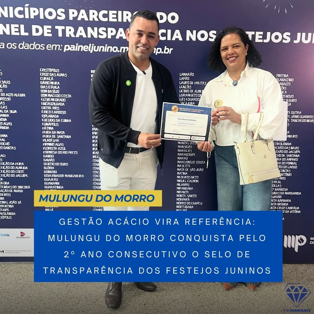 NOTICIAS DE MULUNGU DO MORRO: ​GESTÃO ACÁCIO VIRA REFERÊNCIA: MULUNGU DO MORRO CONQUISTA PELO 2º ANO CONSECUTIVO O SELO DE TRANSPARÊNCIA DOS FESTEJOS JUNINOS