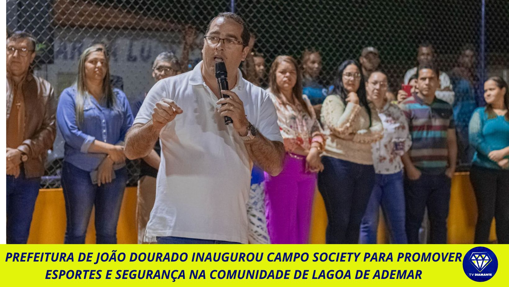 PREFEITURA DE JOÃO DOURADO INAUGUROU CAMPO SOCIETY PARA PROMOVER ESPORTES E SEGURANÇA NA COMUNIDADE DE LAGOA DE ADEMAR