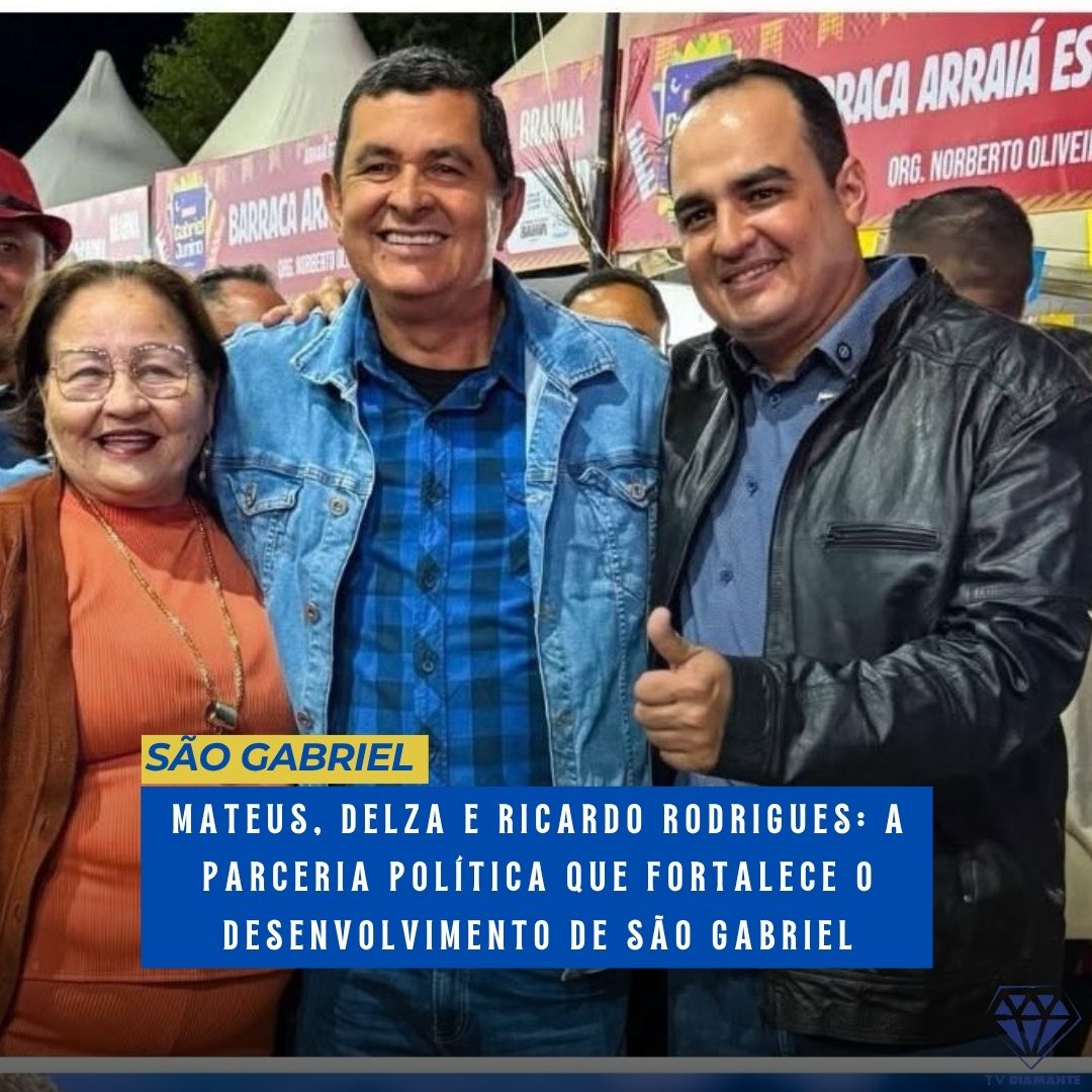 NOTICIAS DE SÃO GABRIEL: MATEUS, DELZA E RICARDO RODRIGUES: A PARCERIA POLÍTICA QUE FORTALECE O DESENVOLVIMENTO DE SÃO GABRIEL